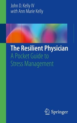 The Resilient Physician A Pocket Guide to Stress Management