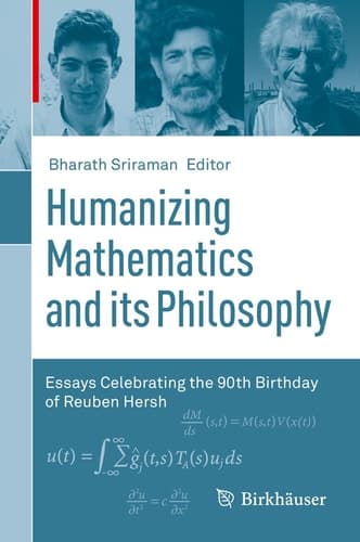 Humanizing Mathematics and its Philosophy Essays Celebrating the 90th Birthday of Reuben Hersh