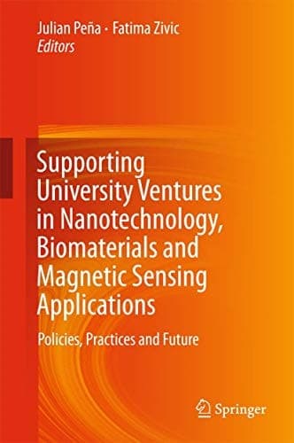 Supporting University Ventures in Nanotechnology, Biomaterials and Magnetic Sensing Applications Policies, Practices, and Future
