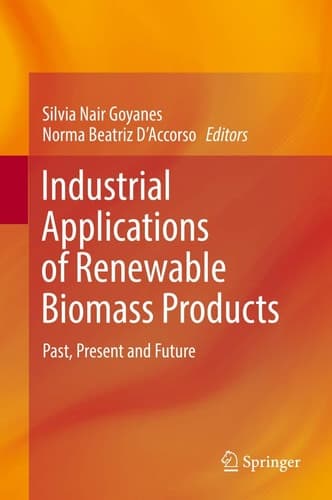 Industrial Applications of Renewable Biomass Products Past, Present and Future