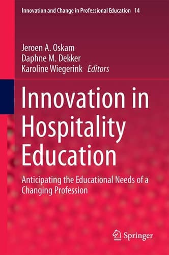 Innovation in Hospitality Education Anticipating the Educational Needs of a Changing Profession