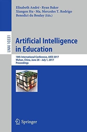 Artificial Intelligence in Education 18th International Conference, AIED 2017, Wuhan, China, June 28 – July 1, 2017, Proceedings