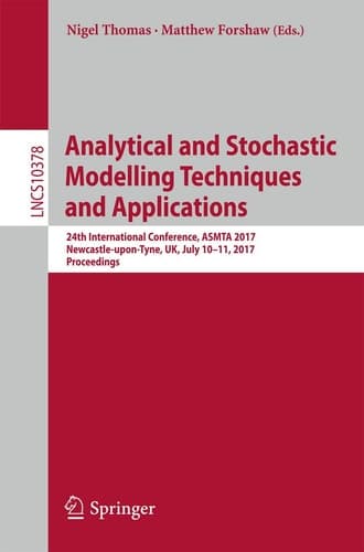Analytical and Stochastic Modelling Techniques and Applications 24th International Conference, ASMTA 2017, Newcastle-upon-Tyne, UK, July 10-11, 2017, Proceedings