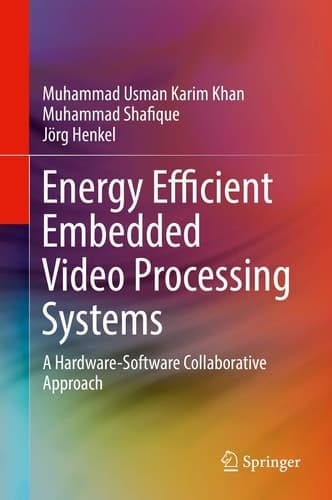 Energy Efficient Embedded Video Processing Systems A Hardware-Software Collaborative Approach