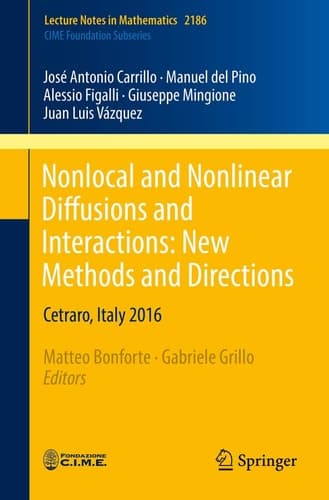 Nonlocal and Nonlinear Diffusions and Interactions: New Methods and Directions Cetraro, Italy 2016