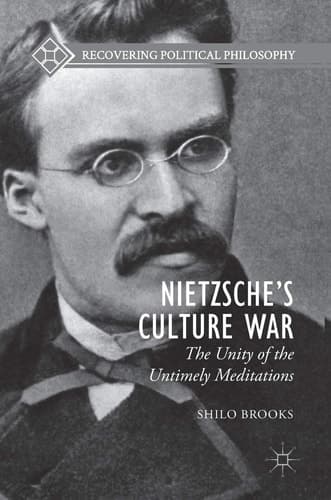 Nietzsche’s Culture War The Unity of the Untimely Meditations