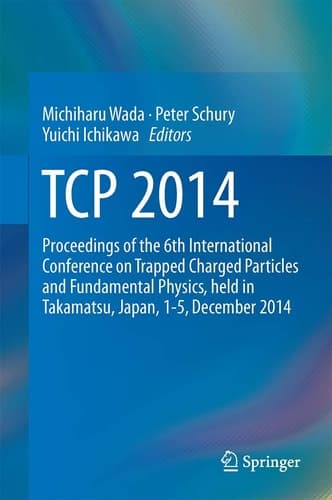 TCP 2014 Proceedings of the 6th International Conference on Trapped Charged Particles and Fundamental Physics, held in Takamatsu, Japan, 1-5, December 2014