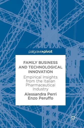 Family Business and Technological Innovation Empirical Insights from the Italian Pharmaceutical Industry