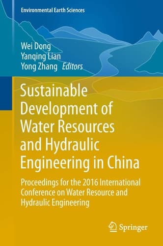 Sustainable Development of Water Resources and Hydraulic Engineering in China Proceedings for the 2016 International Conference on Water Resource and Hydraulic Engineering