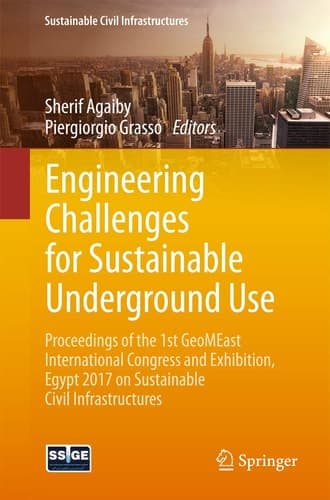Engineering Challenges for Sustainable Underground Use Proceedings of the 1st GeoMEast International Congress and Exhibition, Egypt 2017 on Sustainable Civil Infrastructures