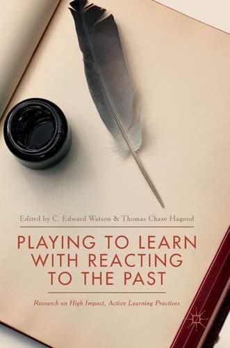 Playing to Learn with Reacting to the Past Research on High Impact, Active Learning Practices