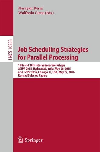 Job Scheduling Strategies for Parallel Processing 19th and 20th International Workshops, JSSPP 2015, Hyderabad, India, May 26, 2015 and JSSPP 2016, Chicago, IL, USA, May 27, 2016, Revised Selected Papers