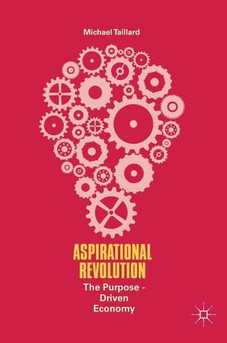 Aspirational Revolution The Purpose-Driven Economy