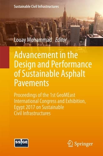 Advancement in the Design and Performance of Sustainable Asphalt Pavements Proceedings of the 1st GeoMEast International Congress and Exhibition, Egypt 2017 on Sustainable Civil Infrastructures
