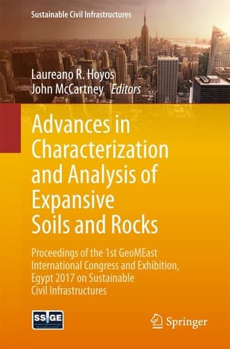 Advances in Characterization and Analysis of Expansive Soils and Rocks Proceedings of the 1st GeoMEast International Congress and Exhibition, Egypt 2017 on Sustainable Civil Infrastructures