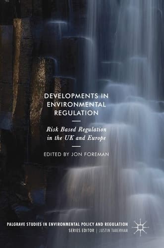 Developments in Environmental Regulation Risk based regulation in the UK and Europe