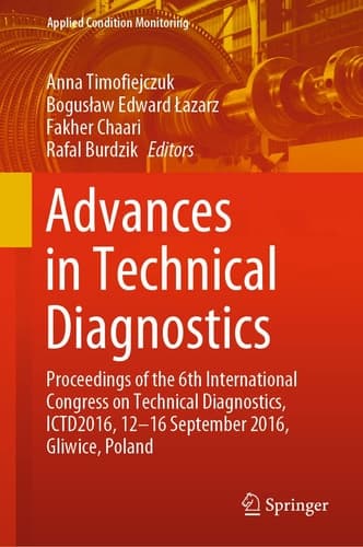 Advances in Technical Diagnostics Proceedings of the 6th International Congress on Technical Diagnostics, ICTD2016, 12 - 16 September 2016, Gliwice, Poland