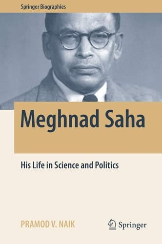 Meghnad Saha His Life in Science and Politics