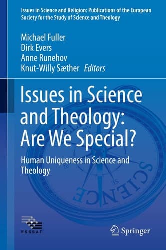 Issues in Science and Theology: Are We Special? Human Uniqueness in Science and Theology