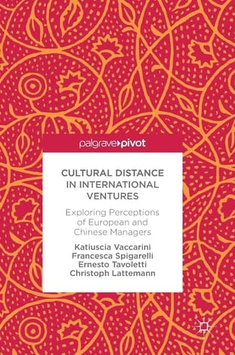 Cultural Distance in International Ventures Exploring Perceptions of European and Chinese Managers