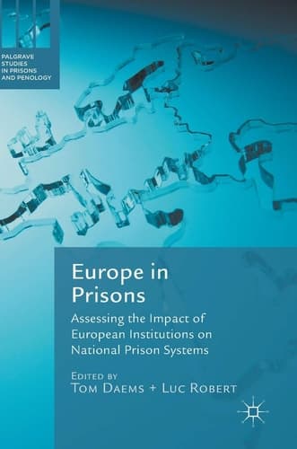 Europe in Prisons Assessing the Impact of European Institutions on National Prison Systems
