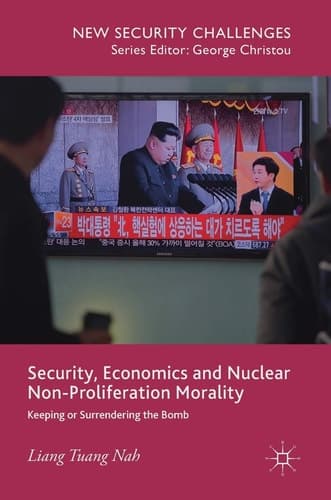 Security, Economics and Nuclear Non-Proliferation Morality Keeping or Surrendering the Bomb