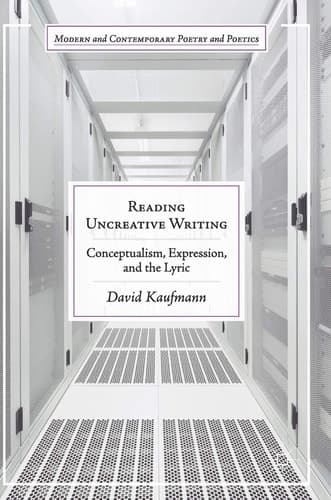 Reading Uncreative Writing Conceptualism, Expression, and the Lyric