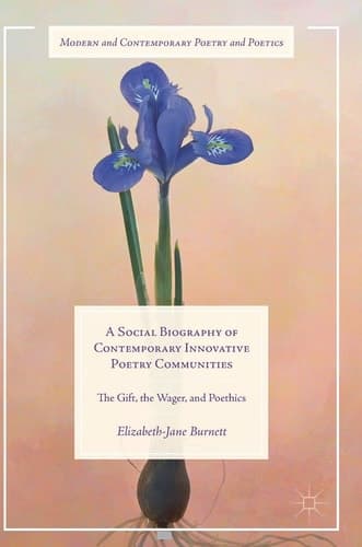 A Social Biography of Contemporary Innovative Poetry Communities The Gift, the Wager, and Poethics