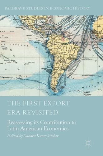 The First Export Era Revisited Reassessing its Contribution to Latin American Economies