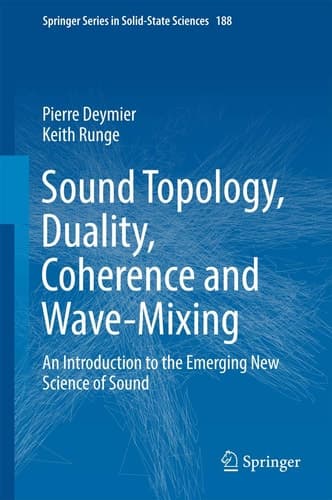 Sound Topology, Duality, Coherence and Wave-Mixing An Introduction to the Emerging New Science of Sound