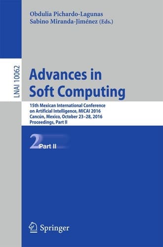 Advances in Soft Computing 15th Mexican International Conference on Artificial Intelligence, MICAI 2016, Cancún, Mexico, October 23–28, 2016, Proceedings, Part II