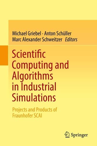 Scientific Computing and Algorithms in Industrial Simulations Projects and Products of Fraunhofer SCAI