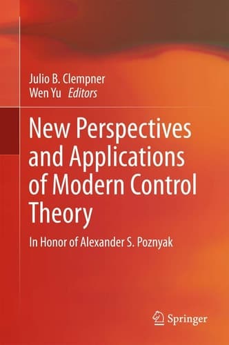 New Perspectives and Applications of Modern Control Theory In Honor of Alexander S. Poznyak