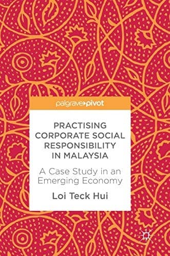 Practising Corporate Social Responsibility in Malaysia A Case Study in an Emerging Economy