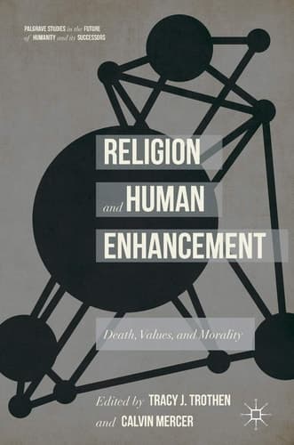 Religion and Human Enhancement Death, Values, and Morality