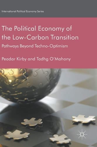 The Political Economy of the Low-Carbon Transition Pathways Beyond Techno-Optimism