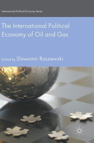 The International Political Economy of Oil and Gas