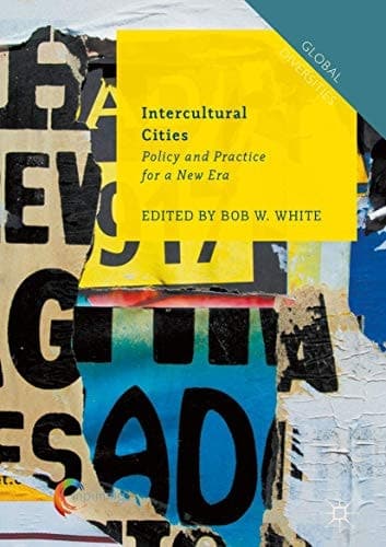 Intercultural Cities Policy and Practice for a New Era