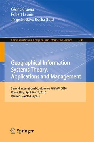 Geographical Information Systems Theory, Applications and Management Second International Conference, GISTAM 2016, Rome, Italy, April 26-27, 2016, Revised Selected Papers
