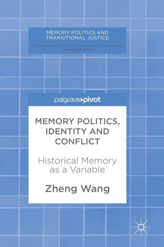 Memory Politics, Identity and Conflict Historical Memory as a Variable