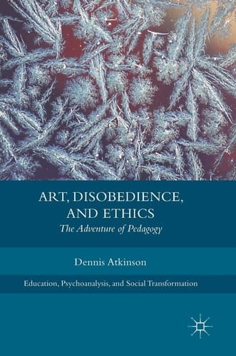 Art, Disobedience, and Ethics The Adventure of Pedagogy