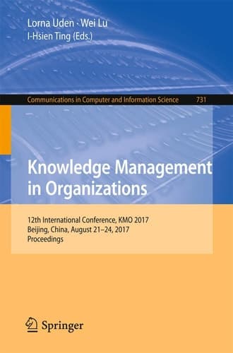 Knowledge Management in Organizations 12th International Conference, KMO 2017, Beijing, China, August 21-24, 2017, Proceedings