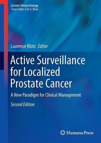 Active Surveillance for Localized Prostate Cancer A New Paradigm for Clinical Management