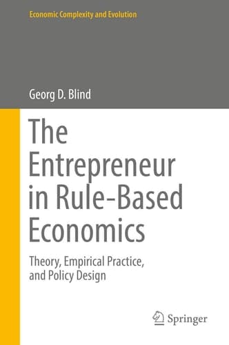 The Entrepreneur in Rule-Based Economics Theory, Empirical Practice, and Policy Design