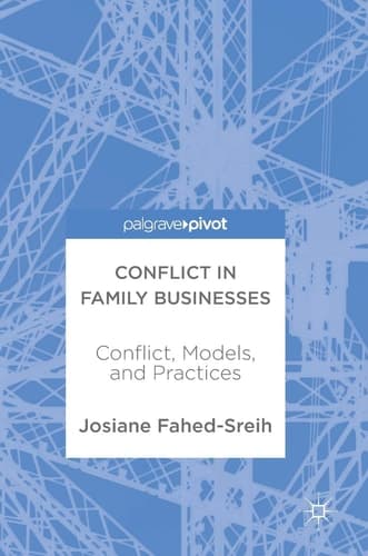 Conflict in Family Businesses Conflict, Models, and Practices
