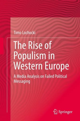 The Rise of Populism in Western Europe A Media Analysis on Failed Political Messaging