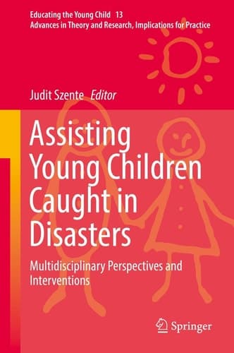 Assisting Young Children Caught in Disasters Multidisciplinary Perspectives and Interventions