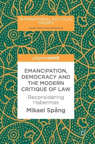 Emancipation, Democracy and the Modern Critique of Law Reconsidering Habermas
