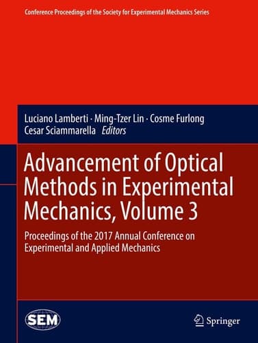 Advancement of Optical Methods in Experimental Mechanics, Volume 3 Proceedings of the 2017 Annual Conference on Experimental and Applied Mechanics