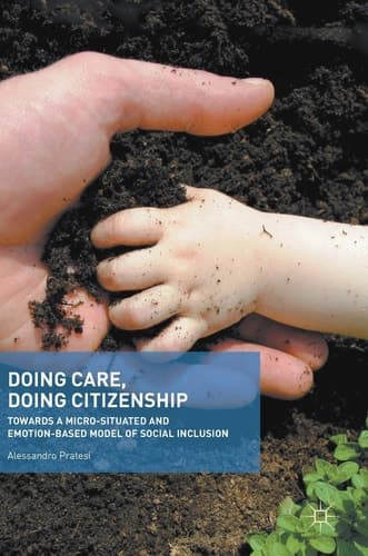 Doing Care, Doing Citizenship Towards a Micro-Situated and Emotion-Based Model of Social Inclusion